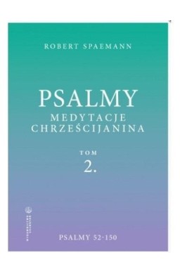 Psalmy. Medytacje chrześcijanina T.2 Psalmy 52-150