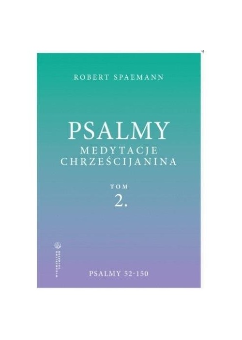 Psalmy. Medytacje chrześcijanina T.2 Psalmy 52-150