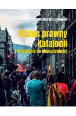 Status prawny Katalonii i jej dążenie do...