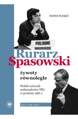 Rurarz, Spasowski - żywoty równoległe