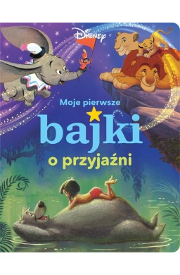 Moje pierwsze bajki o przyjaźni. Disney