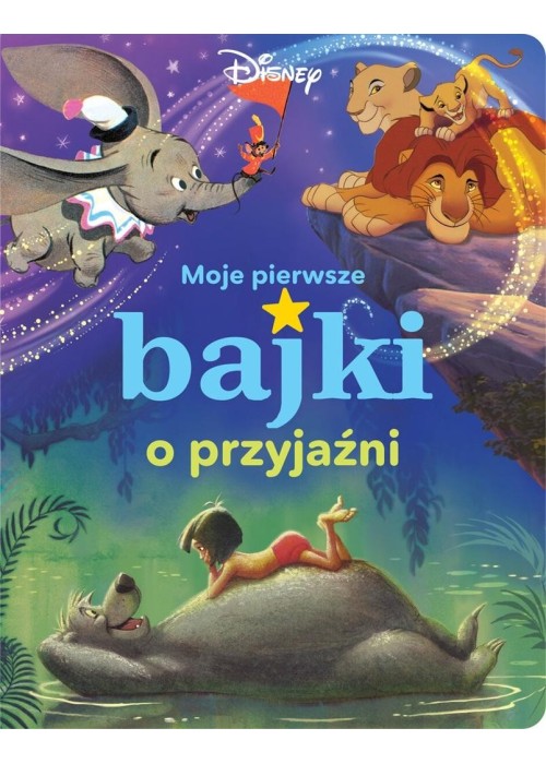 Moje pierwsze bajki o przyjaźni. Disney