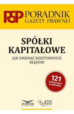 Spółki kapitałowe. Jak uniknąć kosztownych błędów