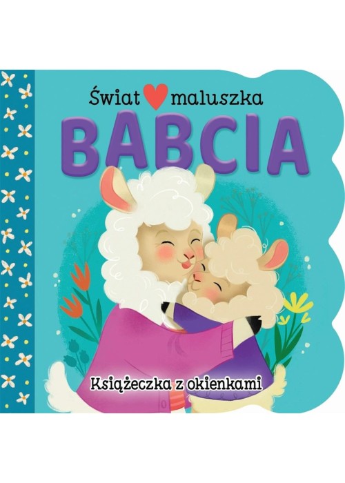 Świat maluszka. Babcia. Książeczka z okienkami