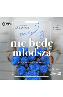 Nigdy nie będę młodsza.. audiobook