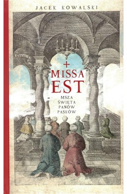 Missa est. Msza święta panów Pasków