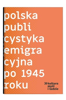 Polska publicystyka emigracyjna po 1945 roku