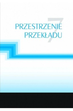 Przestrzenie przekładu 7