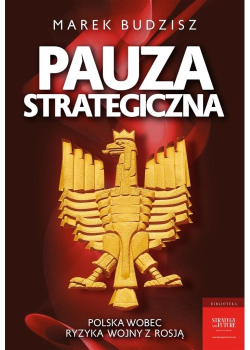 Pauza strategiczna. Polska wobec ryzyka wojny....