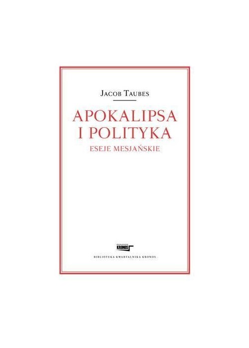 Apokalipsa i polityka. Eseje mesjańskie