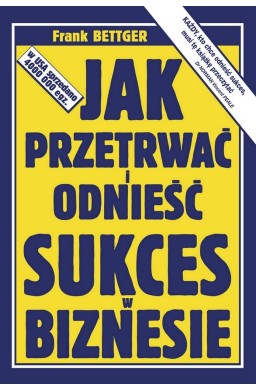 Jak przetrwać i odnieść sukces w biznesie