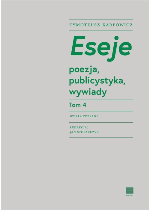 Eseje T.4 poezja, publicystyka, wywiady