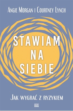 Stawiam na siebie. Jak wygrać z ryzykiem