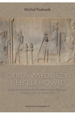 Cyrus Młodszy i Hellenowie. Irańsko-greckie...