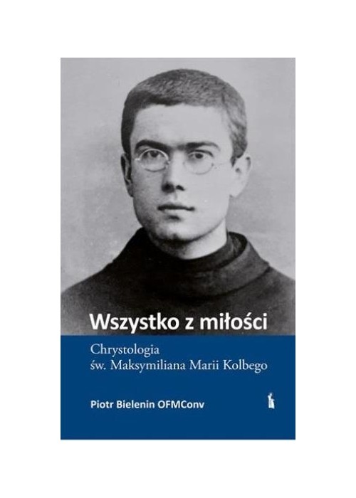 Wszystko z miłości. Chrystologia św...