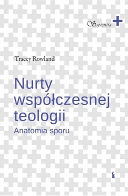 Nurty współczesnej teologii. Anatomia sporu