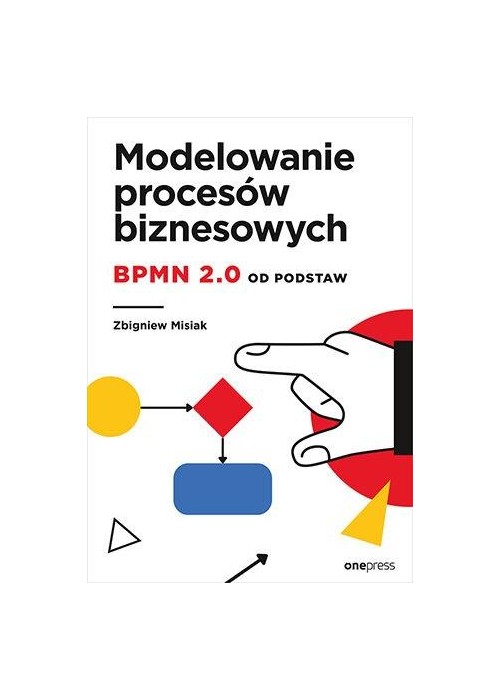 Modelowanie procesów biznesowych. BPMN 2.0 od...