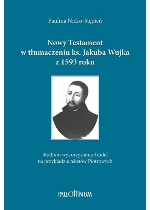 Nowy Testament w tłumaczeniu ks. Jakuba Wujka...