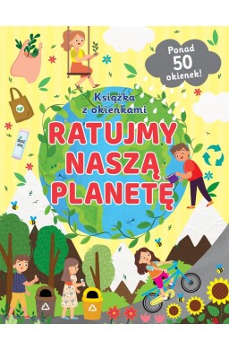 Ratujmy naszą planetę. Książka z okienkami