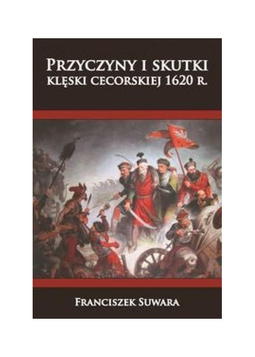 Przyczyny i skutki klęski cecorskiej 1620 r.