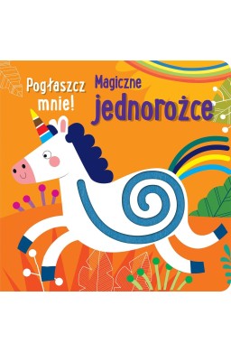 Pogłaszcz mnie! Magiczne jednorożce