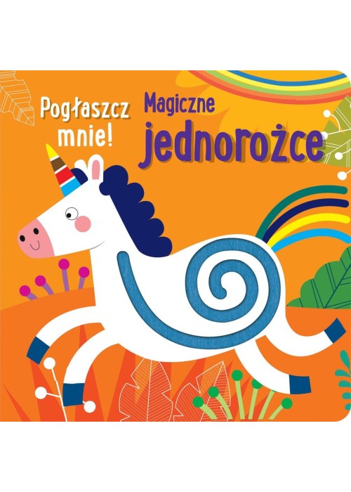 Pogłaszcz mnie! Magiczne jednorożce