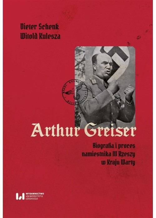 Arthur Greiser. Biografia i proces namiestnika...