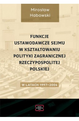 Funkcje ustawodawcze Sejmu w kształtowaniu...