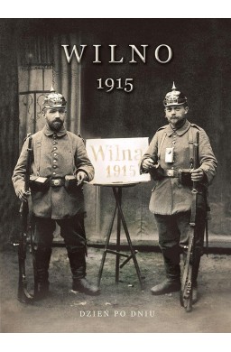 Wilno 1915. Dzień po dniu