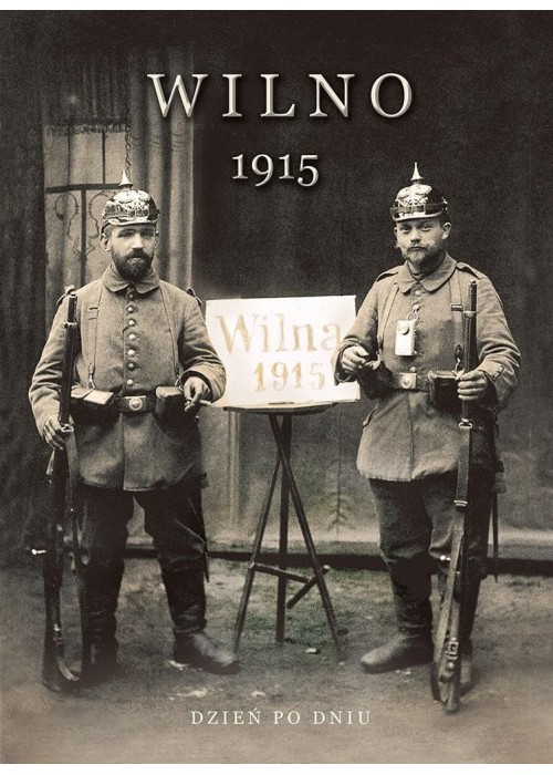 Wilno 1915. Dzień po dniu