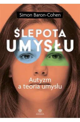 Ślepota umysłu. Autyzm a teoria umysłu