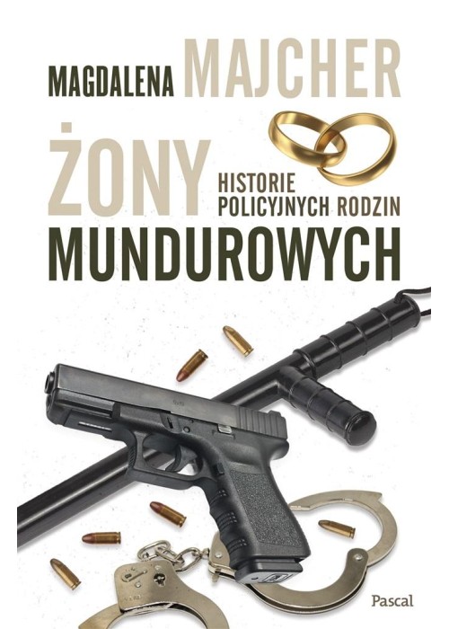 Żony mundurowych. Historie policyjnych rodzin