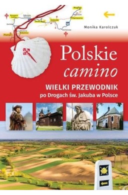 Polskie camino. Wielki przewodnik po Drogach św...