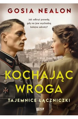 Kochając wroga. Tajemnice łączniczki