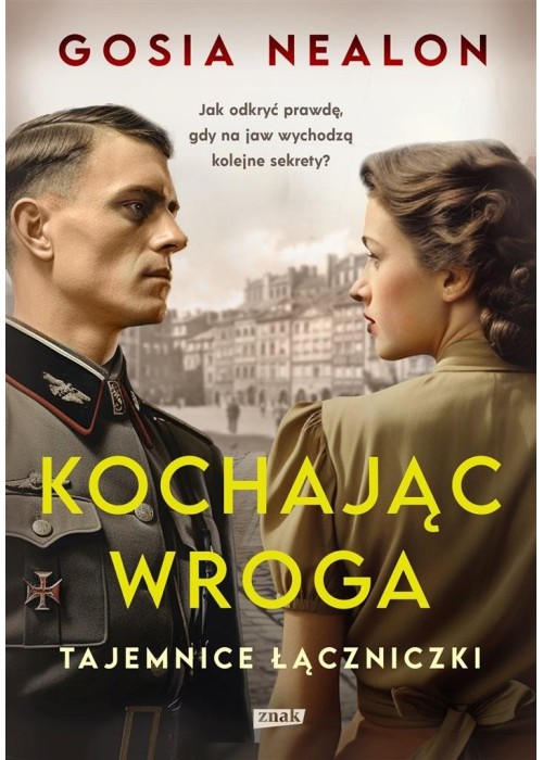 Kochając wroga. Tajemnice łączniczki