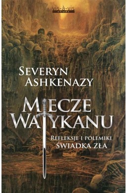 Miecze Watykanu. Refleksje i polemiki świadka zła