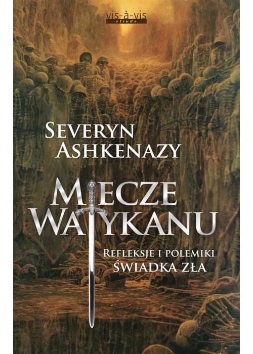 Miecze Watykanu. Refleksje i polemiki świadka zła