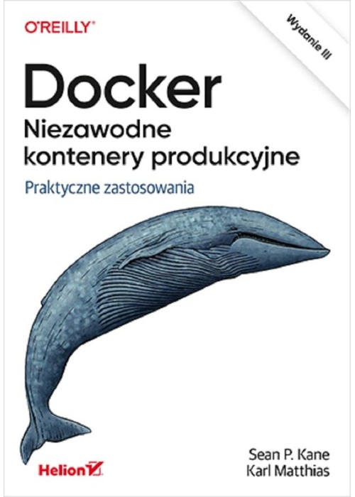 Docker. Niezawodne kontenery produkcyjne w.3