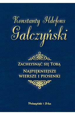 Zachłysnąć się tobą. Najpiękniejsze wiersze...
