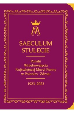 Saeculum. Stulecie parafii Wniebowzięcia NMP...