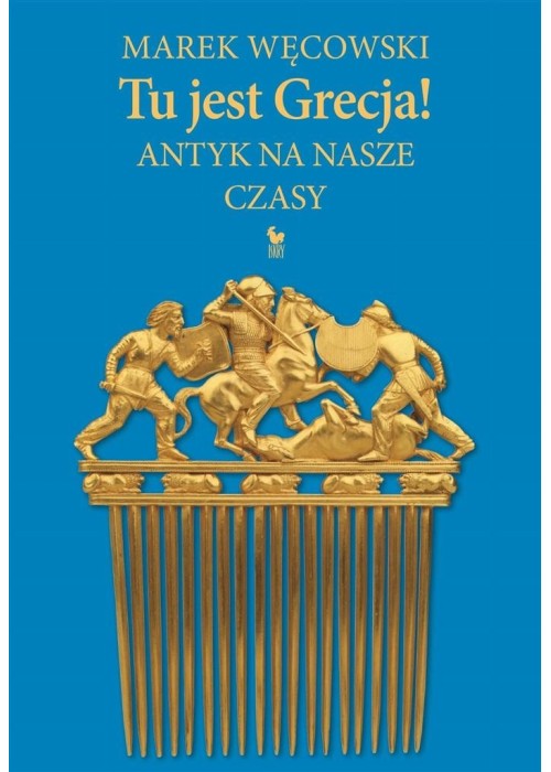 Tu jest Grecja! Antyk na nasze czasy