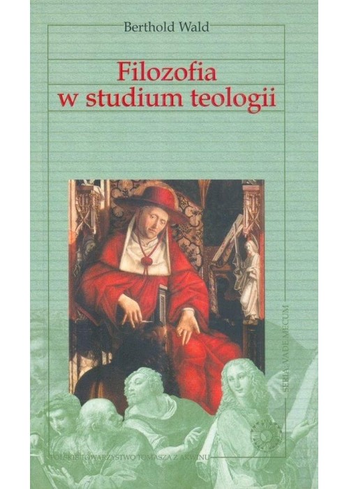 Vademecum filozofii. Filozofia w studium teologii