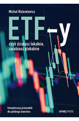 ETF-y, czyli działasz lokalnie, zarabiasz...