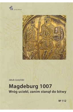 Magdeburg 1007. Wróg uciekł, zanim stanął do bitwy