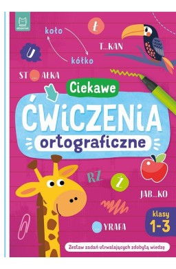 Ciekawe ćwiczenia ortograficzne. Klasy 1-3