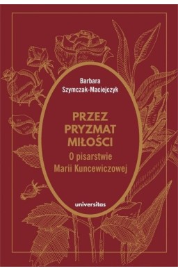 Przez pryzmat miłości. O pisarstwie Marii...