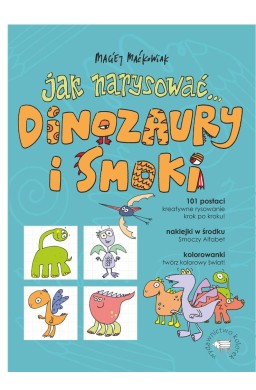 Jak narysować... Dinozaury i smoki. 101 postaci..