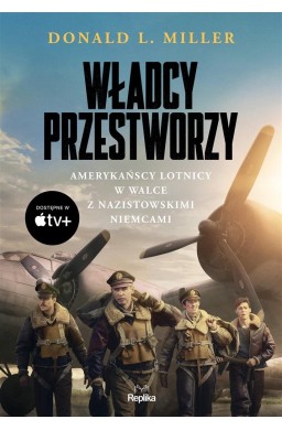 Władcy przestworzy. Amerykańscy lotnicy w walce..