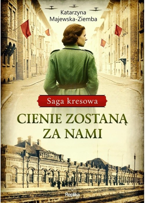 Saga kresowa T.1 Cienie zostaną za nami