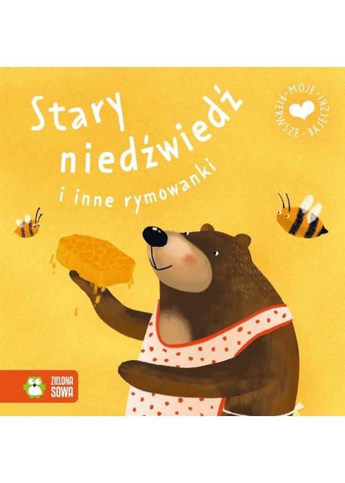 Moje pierwsze bajeczki. Stary niedźwiedź i inne..